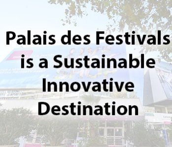 Palais des Festivals is a Sustainable Innovative Destination
