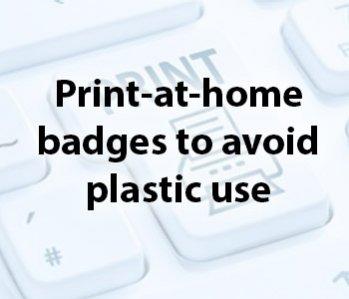 Print at home badge to avoid plastic use